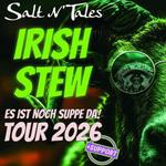 Salt N´ Tales - Irish Stew Tour 2026 - Es ist noch Suppe da!