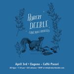 Robert Deeble - Eugene Album Release Party