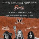 ROOTS Presents Women's Singer-Songwriter Series: Country - Rock - Indie