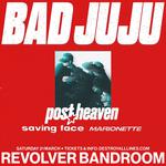 Bad Juju, Post Heaven, Saving Face & Marionette