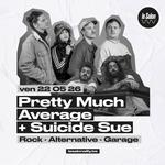 Pretty Much Average + Suicide Sue @Le Salon
