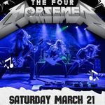 The Four Horsemen Metallica Tribute w/ support from Anger Box