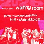 Waiting Room x Varacskos Diszkó // Szabadkikötő, Pécs // 04.04.