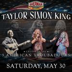 Taylor Simon King - Celebrating 3 American Troubadors
