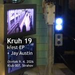 Kruh 19 (křest EP) + Jay Austin