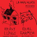 La Main Morte presente: Heavy Lungs + Real Farmer