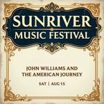 Sunriver Music Festival: John Williams and the American Journey
