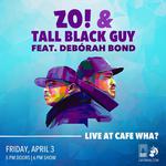 Zo! & Tall Black Guy (feat. Debórah Bond) *EARLY SHOW*