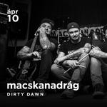 MACSKANADRÁG Vendég: Dirty Dawn
