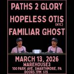 Warehouse3 Presents: Paths 2 Glory, Hopeless Otis & Familiar Ghost
