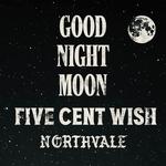 Good Night Moon - Five Cent Wish - Northvale