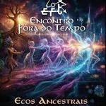 Encontro Fora do Tempo 2026 #19 - Ecos Ancestrais