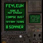 Electronic / Synth Show w/ Feyleux, M/I/N/E, Corpse Dust, Tiffany Tear, B.Sonnier