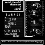 Adult Friends / Charmort & Spiral - S Is For Stress Tour - Tāmaki with guests Lacquered Black