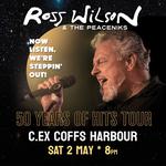 Ross Wilson & The Peaceniks: Now Listen! We’re Steppin’ Out! - 50 Years Of Hits Tour