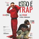 Isso é Trap: Brandão & Yunk Vino