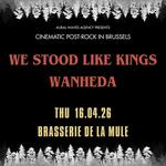 Cinamtic Post-rock in Brussels: We Stood Like Kings + WANHEDA