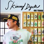 Skinny Dyck w/guests