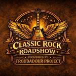 Classic Rock Roadshow - The Troubadour Project