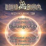 Resonance Rising with Liquid Bloom; Durango