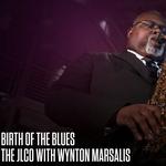 Birth of The Blues: The JLCO w/ Wynton Marsalis 