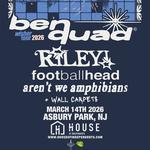 supporting Ben Quad, Riley!, Footballhead, and Aren't We Amphibians