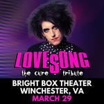 Lovesong+First Wave @ Bright Box Theater - Winchester, VA