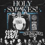 Holy Smokes + Chemical Sun + Hang Your Hate @ Hero's