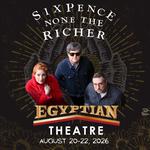 Sixpence 3 nights @ The Egyptian