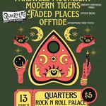 MODERN TIGERS @ Quarters w/Faded Places, Offtide & Farewell Moonlight
