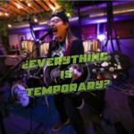 ¿Everything is Temporary?