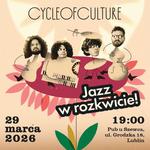 Cycle of Culture w Lublinie 🐐 Dekonstrukcja jazzu na żywo!