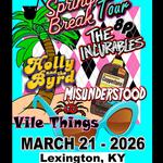 Springbreak Tour: Holly and the Byrd, The Incurables, Misunderstood, Vile Things