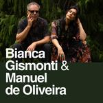 BIANCA GISMONTI & MANUEL DE OLIVEIRA