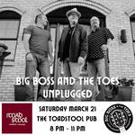 Big Boss and The Toes Unplugged! at The Toadstool Pub