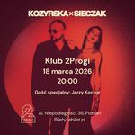 Kozyrska x Sieczak – Koncert „Prosto w Serce” | Poznań 18.03.2026 2Progi | Gość specjalny: Jerzy Koczur
