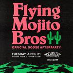Flying Mojito Bros - Official Goose Afterparty	