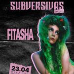 SUBVERSIVAS presenta FITASHA + ANA FARELO