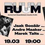 RUUM 4 - Jaak Sooäär, Andre Maaker, Marek Talts