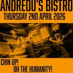 OH THE HUMANITY! @ Andreous Bistro