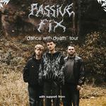 PASSIVE FIX - THE DANCE WITH DEATH TOUR
