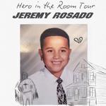 JEREMY ROSADO'S HERO IN THE ROOM TOUR LONG ISLAND, NY