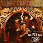 Carleys Wreck and Ruin / Three For Silver 