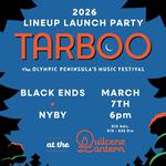 Tarboo Lineup Launch Party w/ Black Ends & NYBY