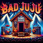 Bad JuJu at The Dawg House!