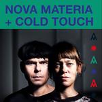 NOVA MATERIA (FR) + COLD TOUCH (CH)