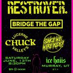 Punk Night @ Ice Haus w/ Restroyer., Bridge The Gap, Lucerne Valley's Chuck and Since We Were Kids