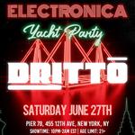 ELECTRONICA NYC Yacht Party: DRITTO