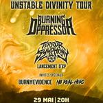 UNSTABLE DIVINITY TOUR w Burning The Oppressor, Terror Symphony, Burn The Evidence & No Real Hero