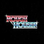 Rough Houser